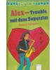 Alex-Trouble mit dem Superstar