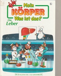 Mein Körper - Was ist das? - Die Leber - Band 6