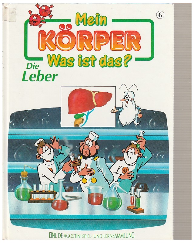 Mein Körper - Was ist das? - Die Leber - Band 6