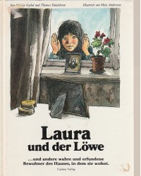 Laura und der Löwe - und andere wahre und erfundene Bewohner des Hauses in dem sie wohn