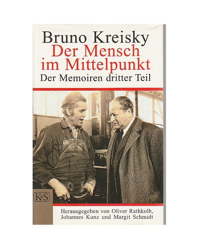 Bruno Kreisky - Der Mensch im Mittelpunkt - Der Memoiren dritter Teil