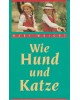 Wie Hund und Katze