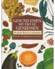 Gesund essen-mit Freude genießen - Das große Buch der Lebensmittel