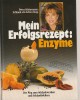 Mein Erfolgsrezept - Enzyme  -  Der Weg zum Schlankwerden und Schlankbleiben