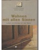 Wohnen mit allen Sinnen - Leben im Dialog mit der Natur