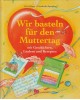 Wir basteln für den Muttertag  -  mit Geschichten, Liedern und Rezepten