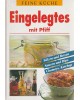 Feine Küche - Eingelegtes mit Pfiff - Sülzen und Beizen, Saucen und Dips, Chutneys, Ketchup