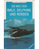 Die Welt erkennen - Die Welt der Wale, Delphine Robben