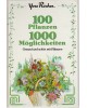 100 Pflanzen, 1000 Möglichkeiten  -  Gesund und schön mit Pflanzen