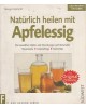 Natürlich heilen mit Apfelessig