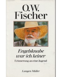 O W.Fischer - Engelsknabe war ich keiner - Erinnerungen an eine Jugend