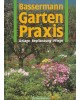 Gartenpraxis - Anlage, Bepflanzung, Pflege