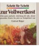 Schritt für Schritt zur Vollwertkost - eine ganz einfache Anleitung für alle, denen gesundes Essen bis jetzt zu kompliziert war