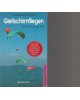 Gleitschirmfliegen - Vom Anfänger zum Profi