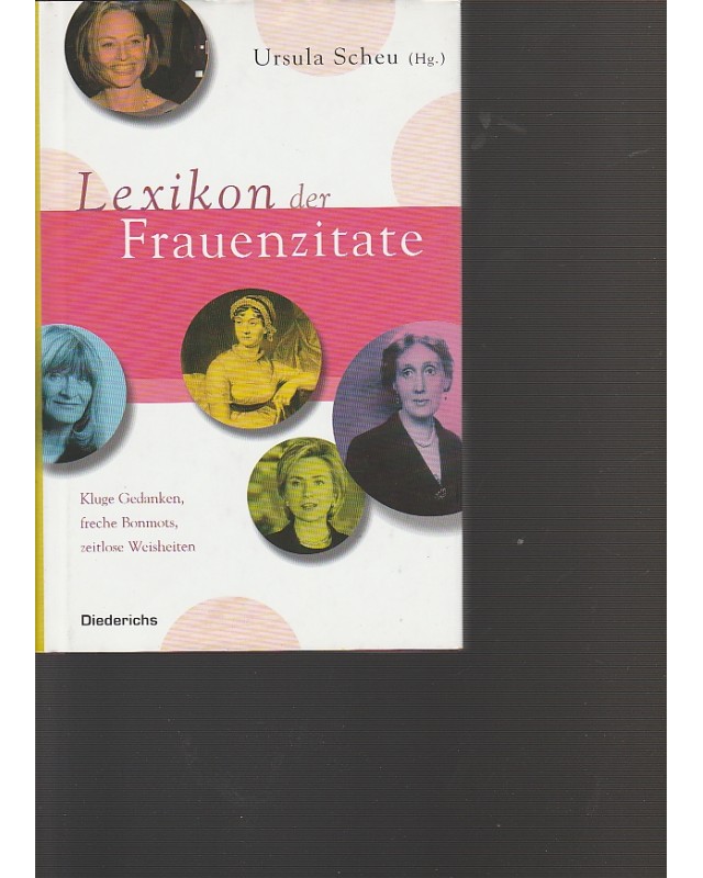 Lexikon der Frauenzitate - Kluge Gedanken, freche Bonmots, zeitlose Weisheiten