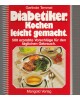 Diabetiker. Kochen leicht gemacht - 500 erprobte Vorschläge für den täglichen Gebrauch.