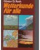 Wetterkunde für alle - die wandern, bergsteigen, segeln, fliegen, jagen, fischen, säen, ernten