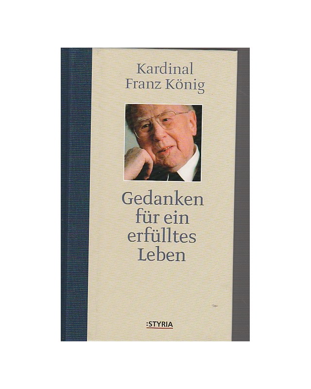 Kardinal Franz König - Gedanken für ein erfülltes Leben