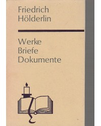 Friedrich Hölderlin - Werke-Briefe-Dokumente