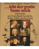 ... lebt der große Name noch - 100 Porträts aus Deutschlands Geschichte, Kultur, Politik und Forschung