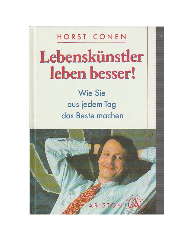 Lebenskünstler leben besser! - Wie Sie aus jedem Tag das Beste machen