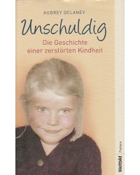 Unschuldig - Die Geschichte einer zerstörten Kindheit