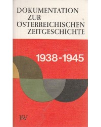 Dokumentation zur österreichischen Zeitgeschichte - 1938 -1945