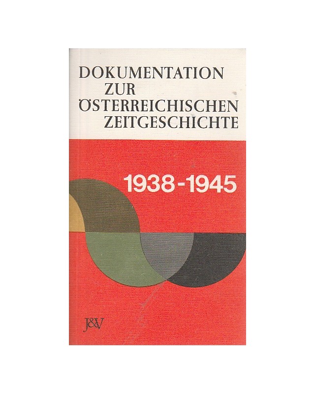 Dokumentation zur österreichischen Zeitgeschichte - 1938 -1945