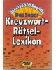 Das Super-Kreuzwort-Rätsel-Lexikon