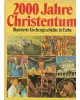 2000 Jahre Christentum - Illustrierte Kirchengeschichte in Farbe