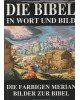 Die Bibel in Wort und Bild - Die farbigen Merian Bilder zur Bibel