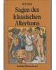 Die Sagen des klassischen Altertums - Erzählungen aus der alten Welt