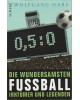 Nullkommafünfzunull - Die wundersamsten Fußballirrtümer und -legenden