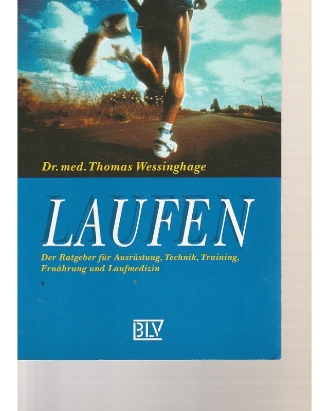 Laufen - Der Ratgeber für Ausrüstung, Technik, Training, Ernährung und Laufmedizin