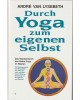 Durch Yoga zum eigenen Selbst - Das Standardwerk des Hatha-Yoga im Westen