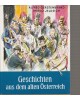 Geschichten aus dem alten Österreich - Soldaten, Künstler, Leut und Herrschaften