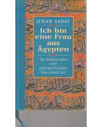 Ich bin eine Frau aus Ägypten - Die Autobiographie einer außergewöhnlichen Frau unserer Zeit