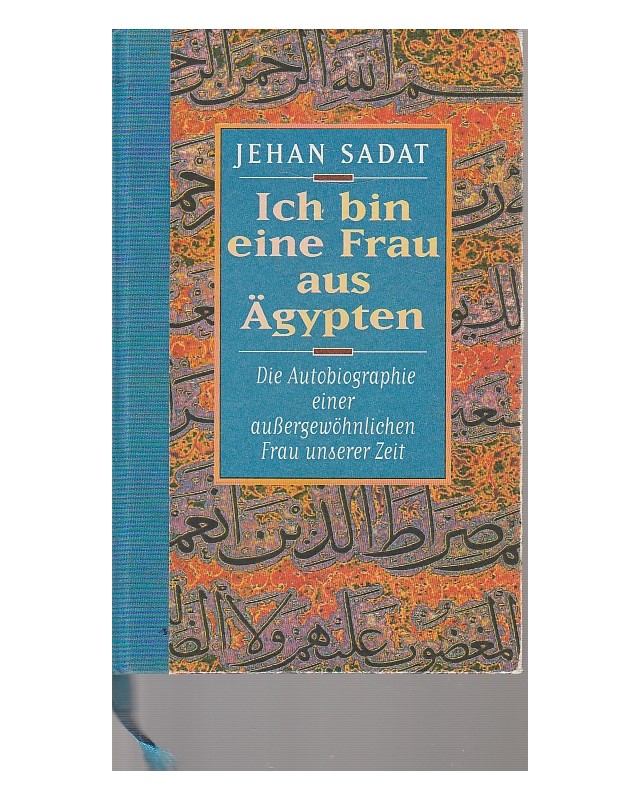 Ich bin eine Frau aus Ägypten - Die Autobiographie einer außergewöhnlichen Frau unserer Zeit