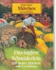 Weltberühmte Märchen - Das tapfere Schneiderlein - und andere Märchen und Geschichten