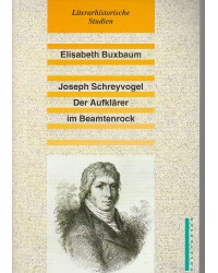 Joseph Schreyvogel, der Aufklärer im Beamtenrock