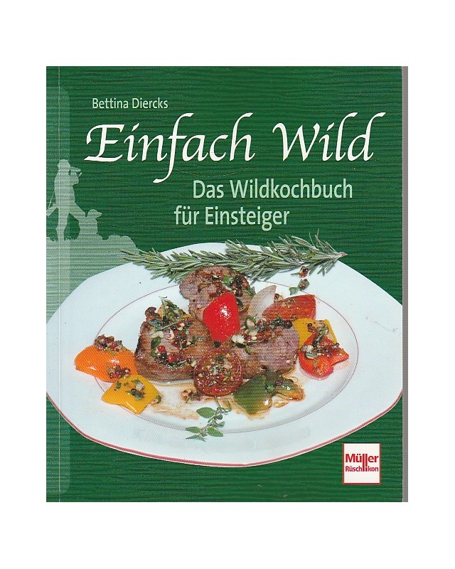 Einfach Wild - Das Wildkochbuch für Einsteiger