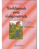 Teufelsspuk und Galgenstrick - Schauerliche und unglaubliche Geschichten aus dem Bergischen Land