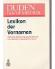 Duden - Lexikon der Vornamen - Herkunft, Bedeutung u. Gebrauch von mehreren 1000 Vornamen Duden-Taschenbücher Bd.4