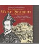 Fürsterzbischof Wolf Dietrich von Raitenau - Gründer des barocken Salzburg