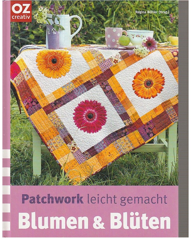 Patchwork leicht gemacht Blumen und Blüten