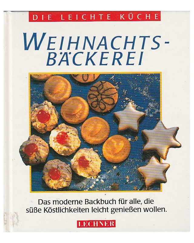 Die leichte Küche - Weihnachtsbäckerei - Das moderne Backbuch