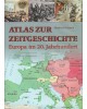 Atlas zur Zeitgeschichte - Europa im 20. Jahrhundert