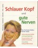 Schlauer Kopf und gute Nerven - Tun Sie Ihrem Gehirn etwas Gutes