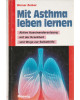 Mit Asthma leben lernen - Aktive Auseinandersetzung mit der Krankheit und Wege zur Selbsthilfe