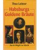 Habsburgs Goldene Bräute - Durch Mitgift zur Macht